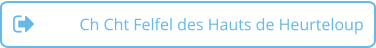 Ch Cht Felfel des Hauts de Heurteloup