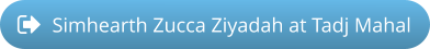 Simhearth Zucca Ziyadah at Tadj Mahal