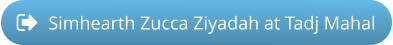 Simhearth Zucca Ziyadah at Tadj Mahal