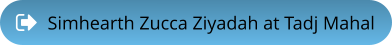 Simhearth Zucca Ziyadah at Tadj Mahal