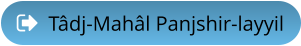 Tâdj-Mahâl Panjshir-layyil